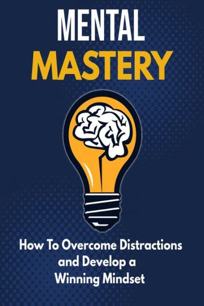 Mental Mastery: Developing a Winning Mindset to Overcome Challenges