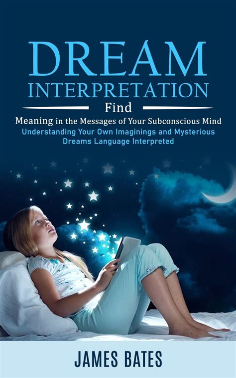 Messages from the Subconscious: Interpreting the Language of Dreams