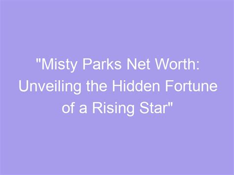 Misty Parks' Net Worth and Assets