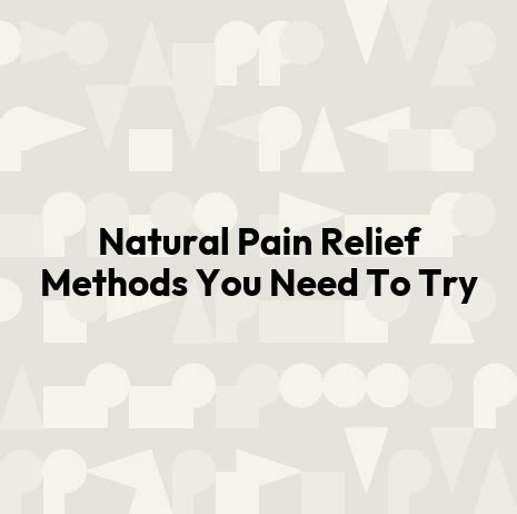 Navigating Pain: Exploring Natural Pain Relief Methods for Your Ideal Delivery