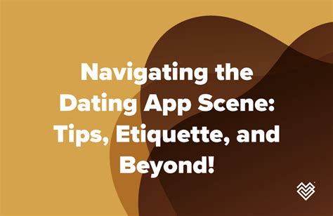 Navigating the Dating Scene: Tips for Discovering Your Soulmate