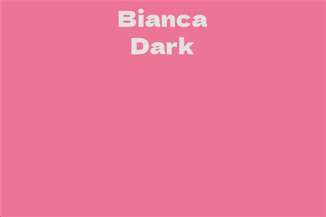 Net Worth: How Rich is Bianca Dark?