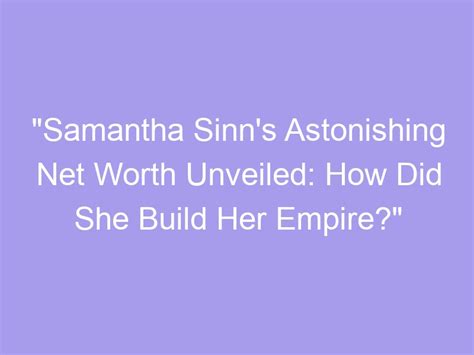 Net Worth: How Samantha Vasili Built Her Empire