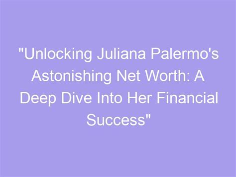 Net Worth: The Financial Success of Juliana Jolene