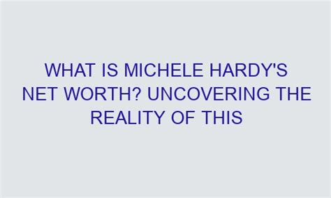 Net Worth: Uncovering Britain Michelle's Wealth