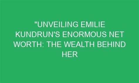 Net Worth: Unveiling Emilie's Wealth and Success