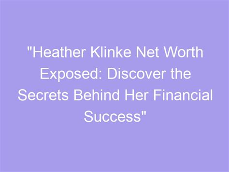 Net Worth Exposed: Heather's Financial Success