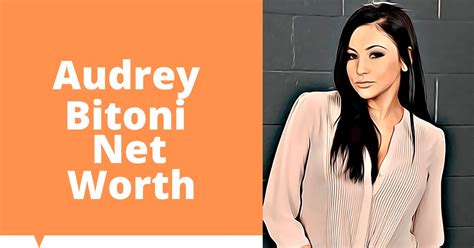 Net Worth and Income Sources of Audrey Bitoni