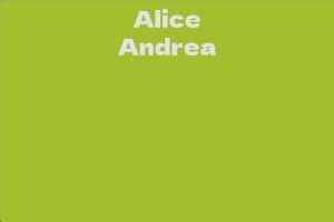 Net Worth of Alice Andrea