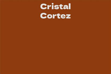 Net Worth of Cristal Cortez