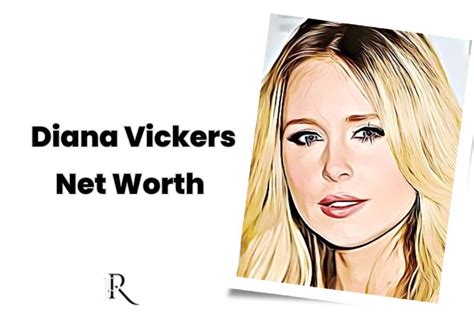 Net Worth of Diana Vickers: Financial Success