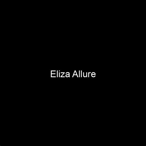 Net Worth of Eliza Allure