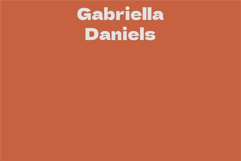 Net Worth of Gabriella Daniels: Behind the Glamour