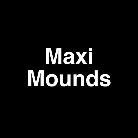 Net Worth of Maxi Mounds