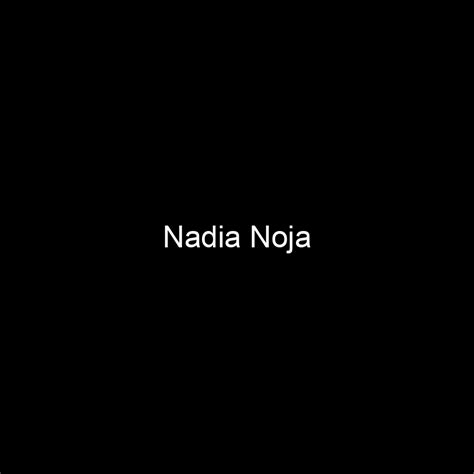 Net Worth of Nadia Noja