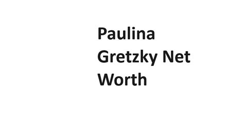 Net Worth of Paulina Gretzky