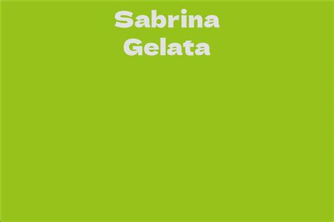 Net Worth of Sabrina Gelata