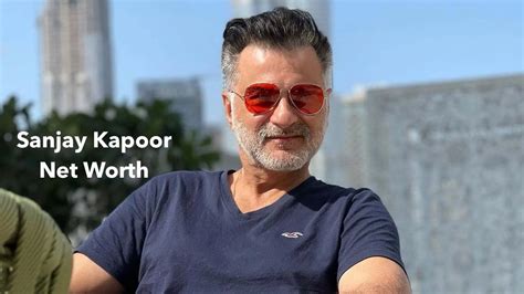 Net Worth of Sanjay Kapoor