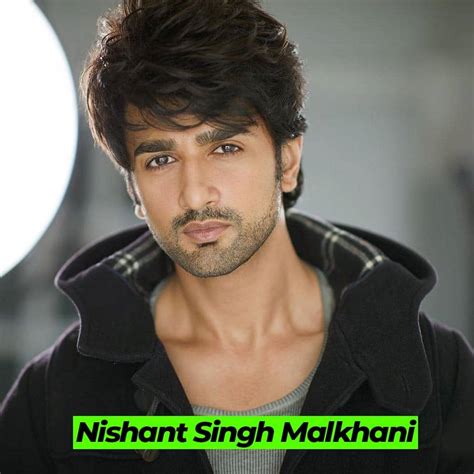 Nishant Singh Malkani Biography