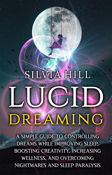 Overcoming Challenges in Lucid Dreaming: Controlling Nightmares and Maintaining Lucidity