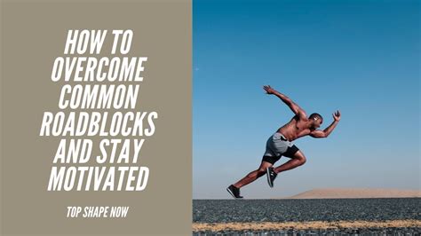 Overcoming Roadblocks: How to Stay Motivated Even When Challenges Arise