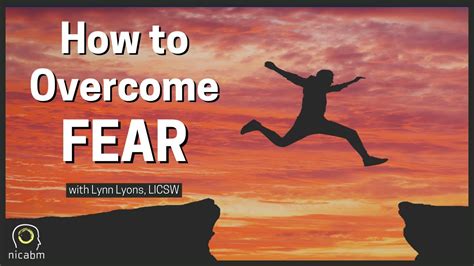 Overcoming the Fear and Anxiety