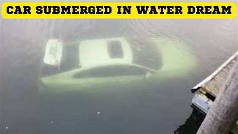 Possible Interpretations of Dreams Involving a Submerged Vehicle