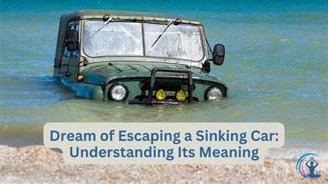 Practical Tips for Deciphering Meanings of Escaping a Sinking Vehicle in Dreams