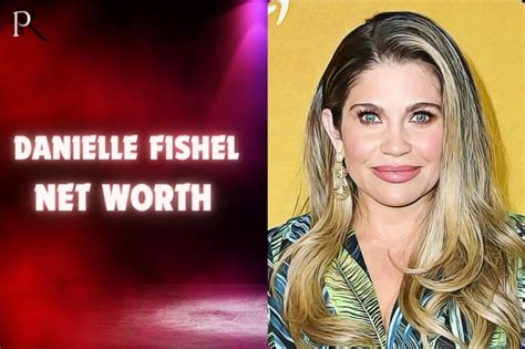 Profound Financial Value of Danielle Fishel