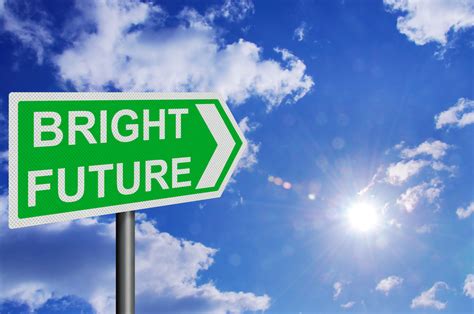 Prospects for a Bright Future