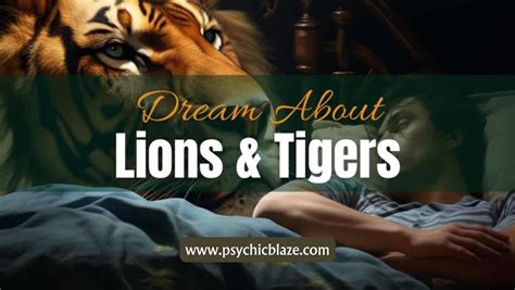 Psychological Analysis of Dreams Involving Lions and Tigers: Insights into the Dreamer's Psyche