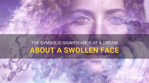 Psychological Insights into Facial Swelling Dreams