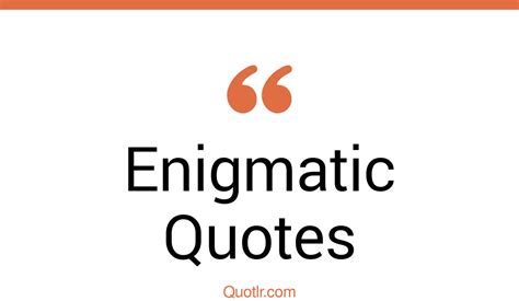 Quotes and Insights from the Enigmatic Powerhouse