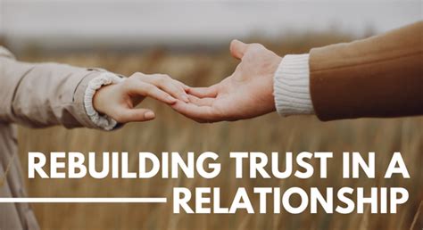 Rebuilding Trust: Restoring the Foundation of Relationships