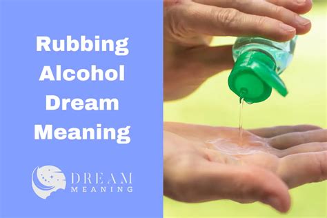 Revealing the Hidden Significance: Exploring Visions Involving Rubbing Alcohol