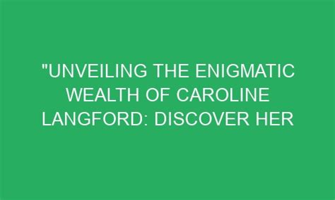 Revealing the Impressive Wealth of Caroline Sweet