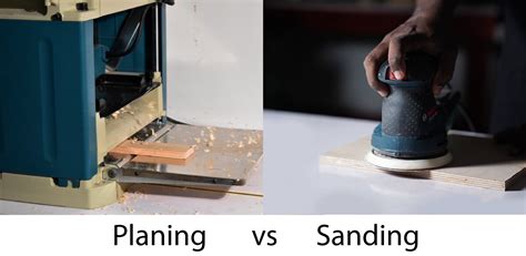 Sanding vs. Planing: Know When to Choose What