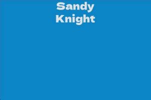 Sandy Knight's Net Worth and Assets