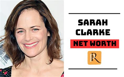 Sarah Clarke's Net Worth and Assets