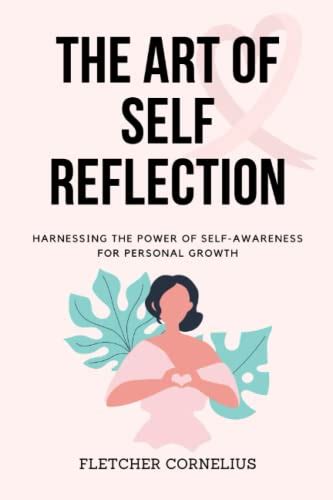 Self-Exploration and Embracing Inner Growth: Harnessing the Strength of Self-Reflection and Acceptance