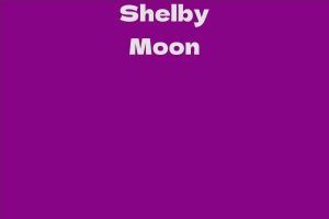 Shelby Moon: A Brief Biography