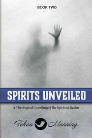 Spirits Unveiled: Exploring the Enigmatic Realm Beyond the Living