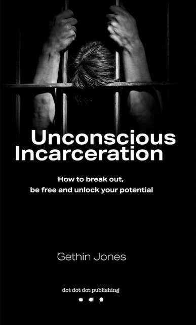 Steps to Attaining Freedom: Unlocking Your Potential to Break Free from Incarceration