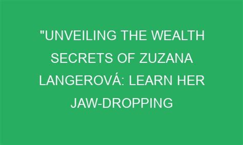 Summary of Zuzana's Impressive Wealth