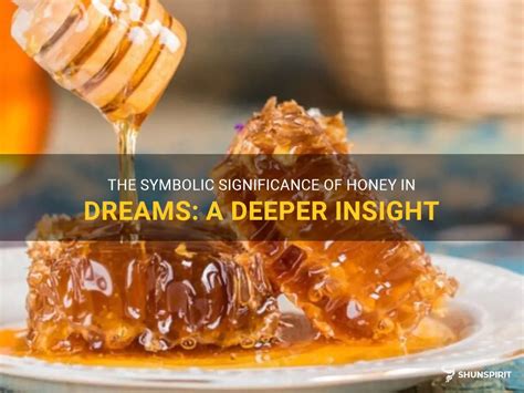 Sweet Dreams: Symbolism of Honey in Dreams