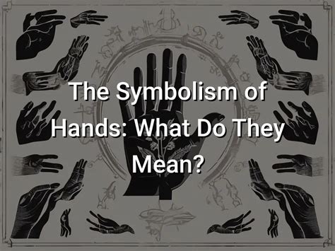 Symbolism of Hands: A Gateway to Interpretation