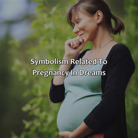 Symbolism of Pregnancy in Dreams: Understanding the Significance