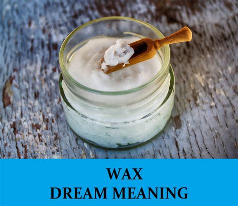 Symbolism of Wax in Dreams