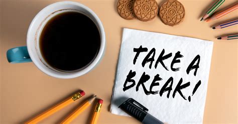 Take Regular Breaks for Mental Refreshment