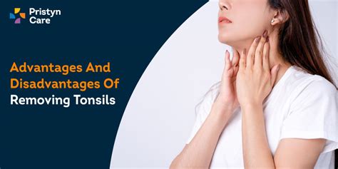 The Advantages and Disadvantages of Tonsil Removal: Evaluating the Benefits and Risks